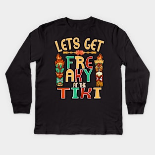 Let's Get Freaky at the Tiki Funny Luau Design Kids Long Sleeve T-Shirt